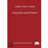 Assyrien und Ninive door Arthur Alex Lincke