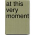 At This Very Moment
