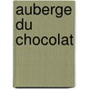 Auberge Du Chocolat door Anne Scott
