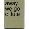 Away We Go: C Flute door Fred Weber