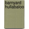 Barnyard Hullabaloo door Francesca Simon