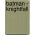 Batman - Knightfall