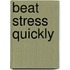 Beat Stress Quickly