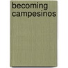 Becoming Campesinos door Christopher R. Boyer