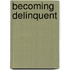 Becoming Delinquent