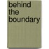 Behind The Boundary