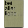 Bei Aller Liebe ... by Beth Griffenhagen
