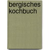 Bergisches Kochbuch door Joachim Wittwer
