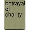 Betrayal Of Charity door Matthew Levering