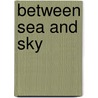 Between Sea and Sky door Jake Rejs