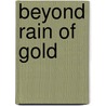 Beyond Rain Of Gold door Victor Villasenor