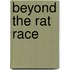 Beyond The Rat Race