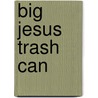Big Jesus Trash Can by Michael Herrmann
