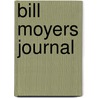 Bill Moyers Journal by Bill Moyers