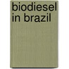 Biodiesel in Brazil door Vicente Da Rocha Soares Ferreira