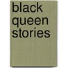 Black Queen Stories door Barry Callaghan
