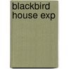 Blackbird House Exp by Hoffman Alice