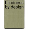Blindness By Design door Robert Day