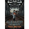 Blue Guitar Highway door Paul Metsa