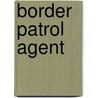 Border Patrol Agent door Jack Rudman
