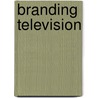 Branding Television door Catherine Johnson