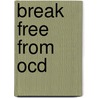 Break Free From Ocd door Victoria Bream Oldfield