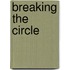 Breaking The Circle