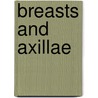 Breasts And Axillae by Joyce E. Dains