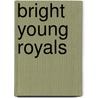 Bright Young Royals door Jerramy Fine