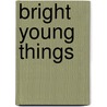 Bright Young Things door Scarlett Thomas