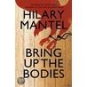 Bring Up The Bodies by Hilary Mantel