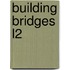 Building Bridges L2