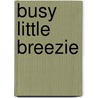 Busy Little Breezie door Joi Grady