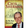 By My Own Reckoning door Cecil E. Sherman