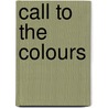 Call To The Colours door Kenneth G. Cox