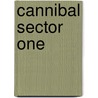 Cannibal Sector One by John Dodd