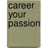Career Your Passion door Dr. Yaffe-Yanai Orenia