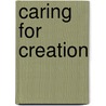 Caring For Creation door Max Oelschlaeger