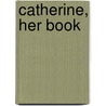 Catherine, Her Book door John Wheatcroft