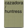 Cazadora / Huntress by Lisa J. Smith