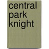 Central Park Knight by C.J.J. Henderson