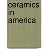 Ceramics In America door Sir Robert Hunter