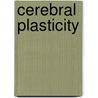 Cerebral Plasticity by Leo M. Chalupa
