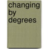 Changing By Degrees door Simon Shackley