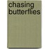 Chasing Butterflies