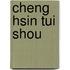 Cheng Hsin Tui Shou
