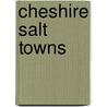 Cheshire Salt Towns by Brian Curzon