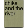 Chike And The River door Chinua Achebe