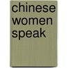 Chinese Women Speak door Denyse Verschuur-Basse