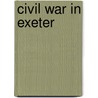 Civil War in Exeter by Marilyn J. Easton